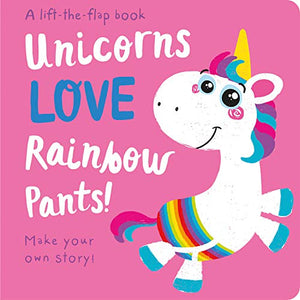 Unicorns LOVE Rainbow Pants! - Lift the Flap 