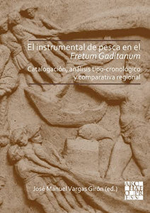 El instrumental de pesca en el Fretum Gaditanum (siglos V a.C. - VI d.C.) 