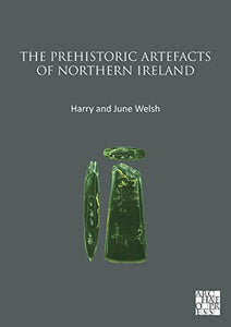 The Prehistoric Artefacts of Northern Ireland 