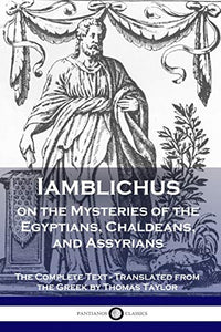 Iamblichus on the Mysteries of the Egyptians, Chaldeans, and Assyrians 