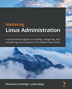 Mastering Linux Administration 