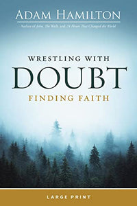 Wrestling With Doubt, Finding Faith Large Print 