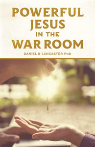 Powerful Jesus in the War Room 