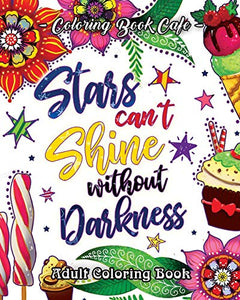 Stars Can't Shine Without Darkness Adult Coloring Book 