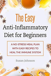 The Easy Anti-Inflammatory Diet for Beginners 