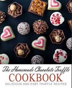 The Homemade Chocolate Truffle Cookbook 