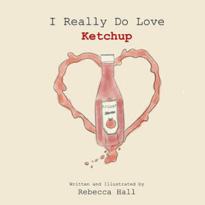 I Really Do Love Ketchup 