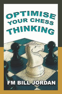 Optimise Your Chess Thinking 