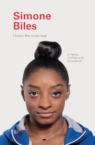 I Know This to Be True: Simone Biles 