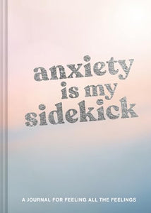 Anxiety Is My Sidekick 