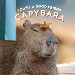 You're a Good Friend, Capybara 