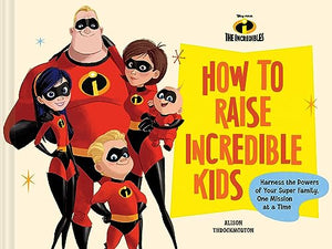 Disney/Pixar How to Raise Incredible Kids 