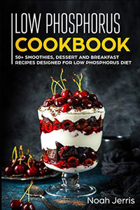 Low Phosphorus Cookbook 