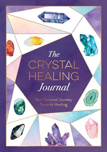 The Crystal Healing Journal 