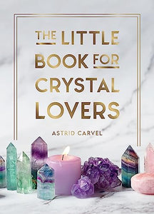 The Little Book for Crystal Lovers 