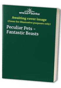 Peculiar Pets - Fantastic Beasts 