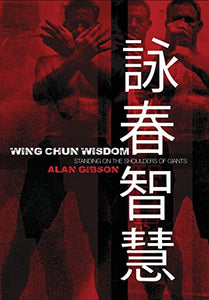 Wing Chun Wisdom: Standing on the Shoulders of Giants 