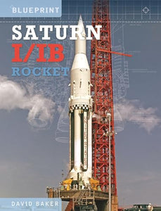 The Saturn I/IB Rocket 