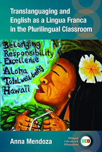 Translanguaging and English as a Lingua Franca in the Plurilingual Classroom 