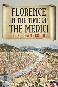 Florence in the Time of the Medici 