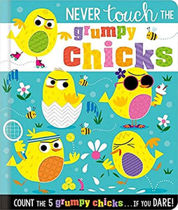 Never Touch the Grumpy Chicks 