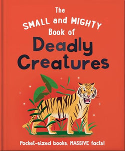 The Small and Mighty Book of Deadly Creatures 