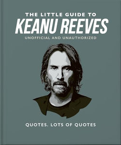 The Little Guide to Keanu Reeves 