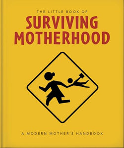 The Little Book of Surviving Motherhood 