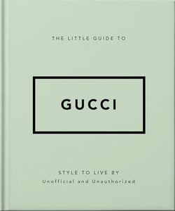 The Little Guide to Gucci 