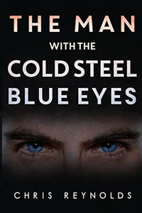 The Man With The Cold Steel Blue Eyes 