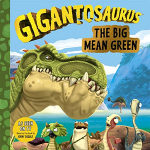 Gigantosaurus - The Big Mean Green 