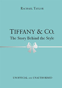 Tiffany & Co.: The Story Behind the Style 