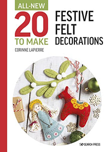 All-New Twenty to Make: Festive Felt Decorations 