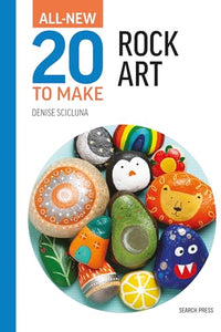 All-New Twenty to Make: Rock Art 