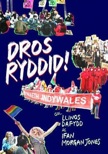 Dros Ryddid - Profiadau Unigolion o Brotestio 