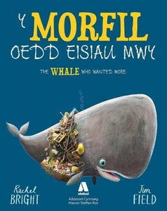 Morfil oedd Eisiau Mwy, Y / The Whale Who Wanted More 