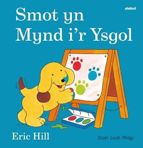 Cyfres Smot: Smot yn Mynd i'r Ysgol 