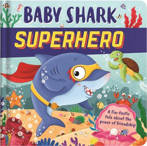 Baby Shark Superhero-A Fin-Tastic Tale about the Power of Friendship 