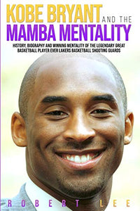 Kobe Bryant and the Mamba Mentality 