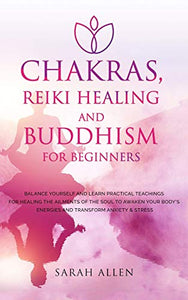 Chakras, Reiki Healing and Buddhism for Beginners 