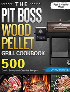 The Pit Boss Wood Pellet Grill Cookbook 