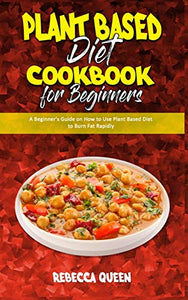 Plant Based Diet Cookbook for Beginners 