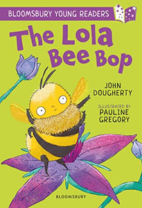 The Lola Bee Bop: A Bloomsbury Young Reader 