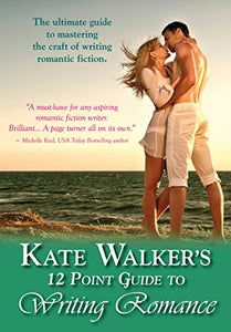 Kate Walkers' 12-Point Guide to Writing Romance 