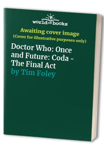 Doctor Who: Once and Future: Coda - The Final Act 