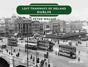 Lost Tramways of Ireland: Dublin 