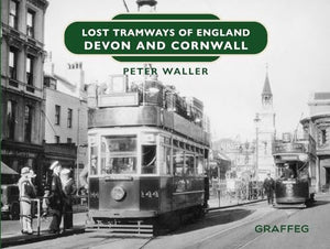 Lost Tramways of England: Devon and Cornwall 