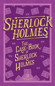 Sherlock Holmes: The Case-Book of Sherlock Holmes 