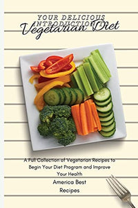 Your Delicious Introduction to Vegetarian Diet 