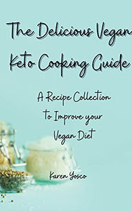 The Delicious Vegan Keto Cooking Guide 